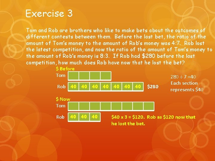 Exercise 3 Tom and Rob are brothers who like to make bets about the