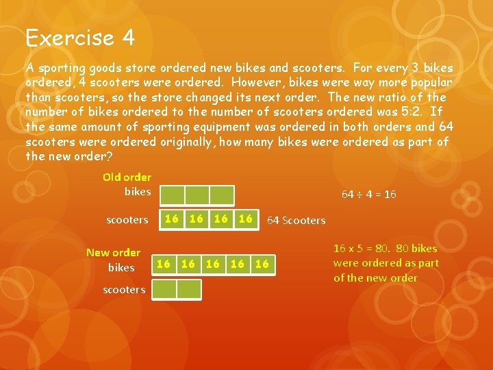 Exercise 4 A sporting goods store ordered new bikes and scooters. For every 3