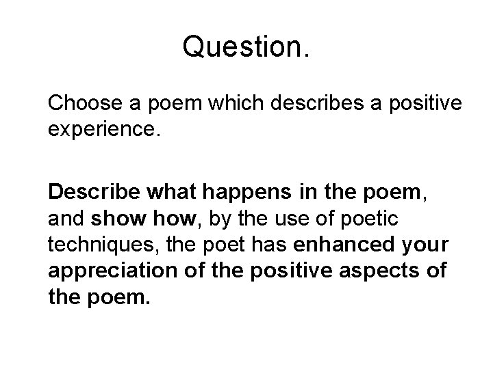 Question. Choose a poem which describes a positive experience. Describe what happens in the