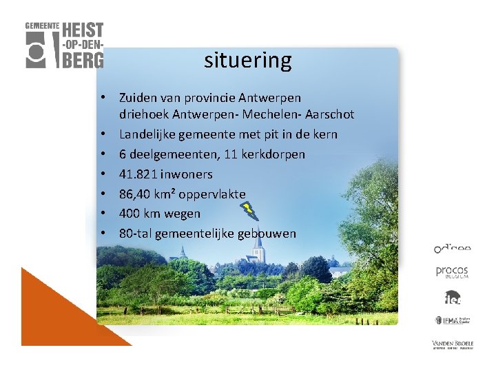 situering • Zuiden van provincie Antwerpen driehoek Antwerpen- Mechelen- Aarschot • Landelijke gemeente met