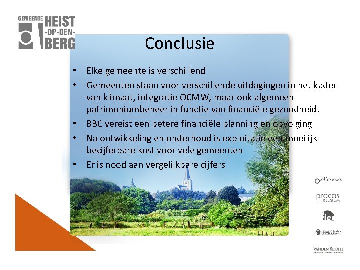 Conclusie • Elke gemeente is verschillend • Gemeenten staan voor verschillende uitdagingen in het