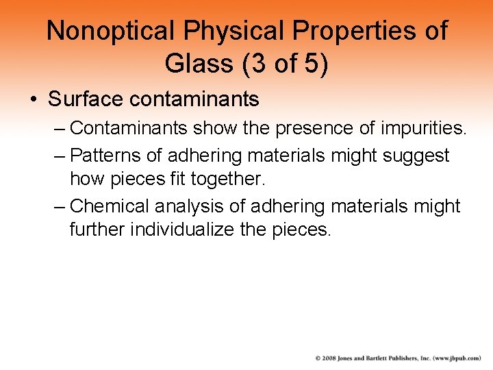 Nonoptical Physical Properties of Glass (3 of 5) • Surface contaminants – Contaminants show