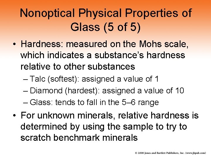 Nonoptical Physical Properties of Glass (5 of 5) • Hardness: measured on the Mohs