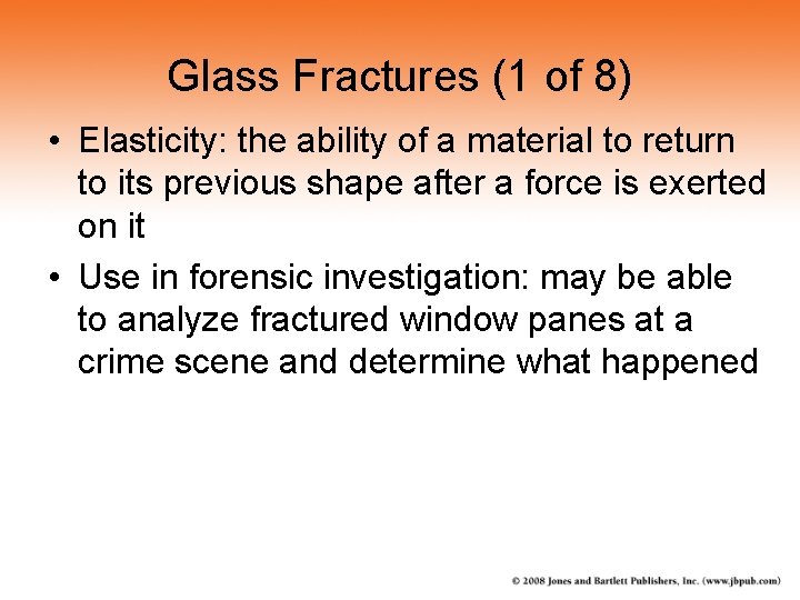 Glass Fractures (1 of 8) • Elasticity: the ability of a material to return