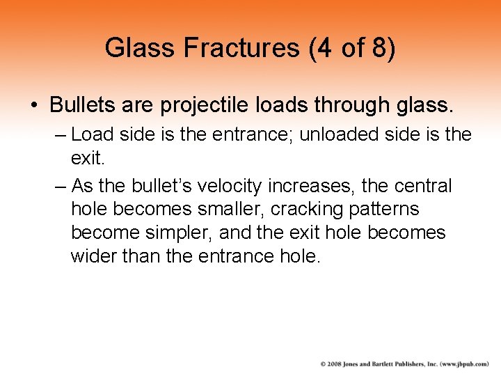 Glass Fractures (4 of 8) • Bullets are projectile loads through glass. – Load