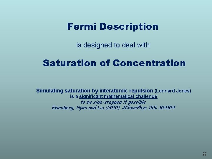 Fermi Description is designed to deal with Saturation of Concentration Simulating saturation by interatomic