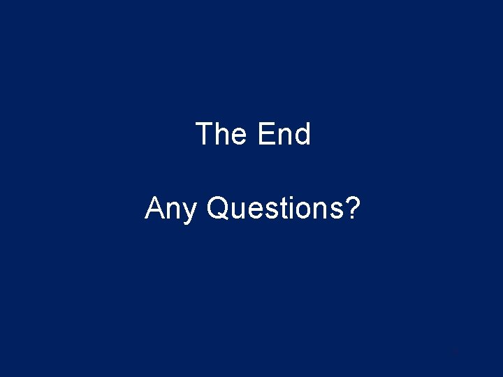The End Any Questions? 31 
