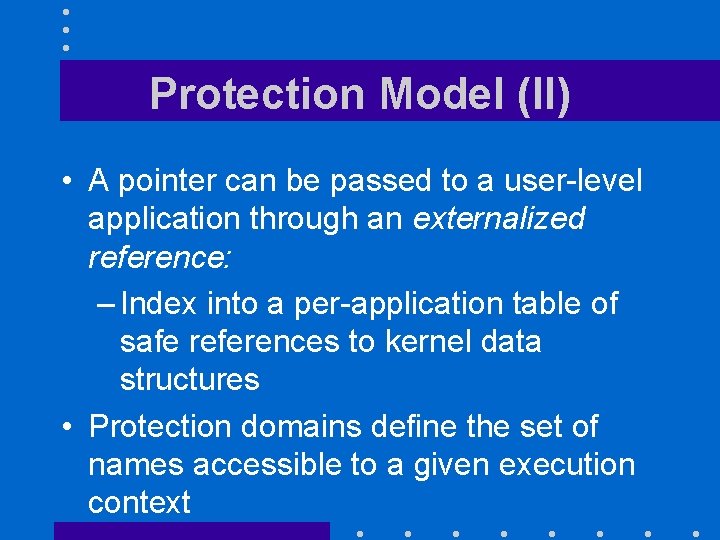 Protection Model (II) • A pointer can be passed to a user-level application through