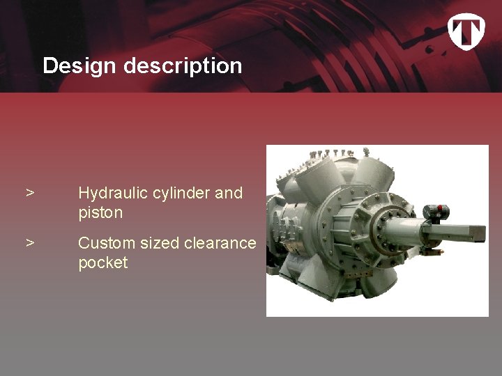 Design description > Hydraulic cylinder and piston > Custom sized clearance pocket 