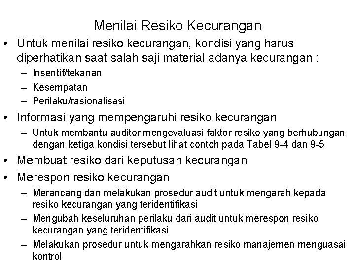 Menilai Resiko Kecurangan • Untuk menilai resiko kecurangan, kondisi yang harus diperhatikan saat salah