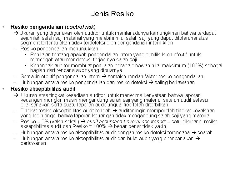 Jenis Resiko • Resiko pengendalian (control risk) Ukuran yang digunakan oleh auditor untuk menilai