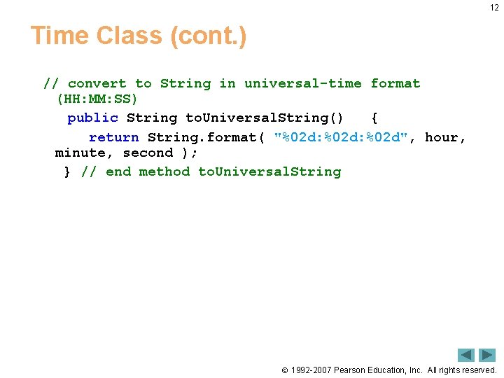 12 Time Class (cont. ) // convert to String in universal-time format (HH: MM: