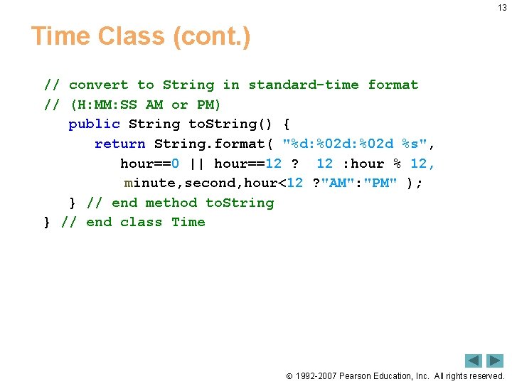 13 Time Class (cont. ) // convert to String in standard-time format // (H: