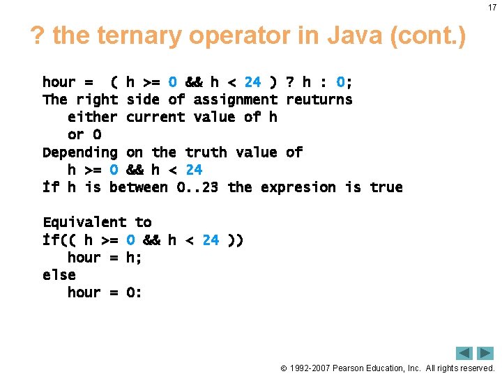 17 ? the ternary operator in Java (cont. ) hour = ( h >=