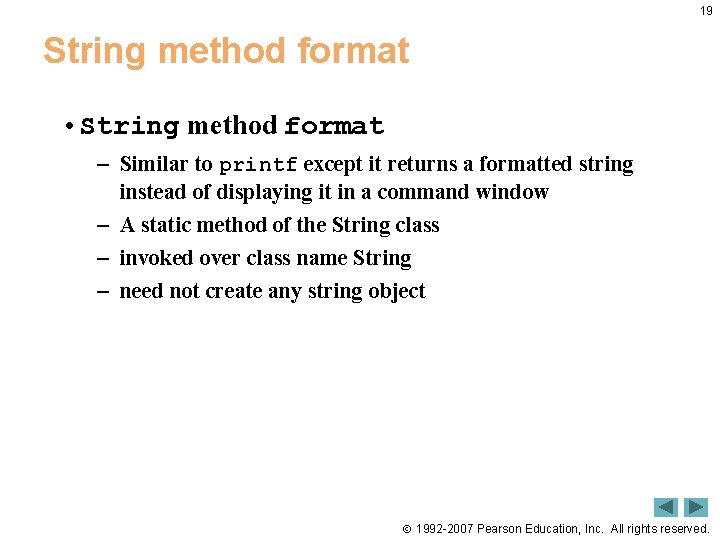 19 String method format • String method format – Similar to printf except it