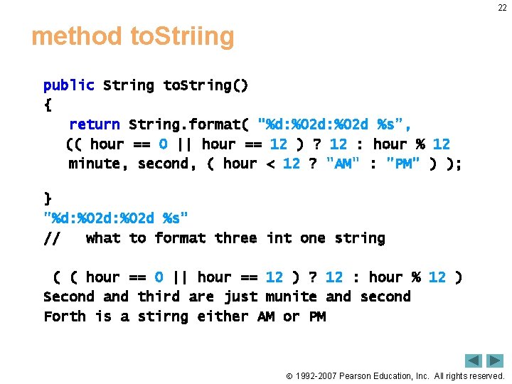 22 method to. Striing public String to. String() { return String. format( "%d: %02
