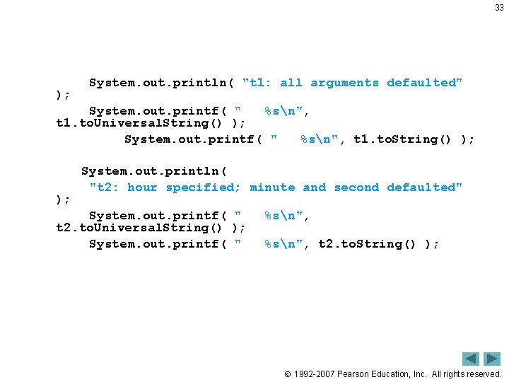 33 ); System. out. println( "t 1: all arguments defaulted" System. out. printf( "