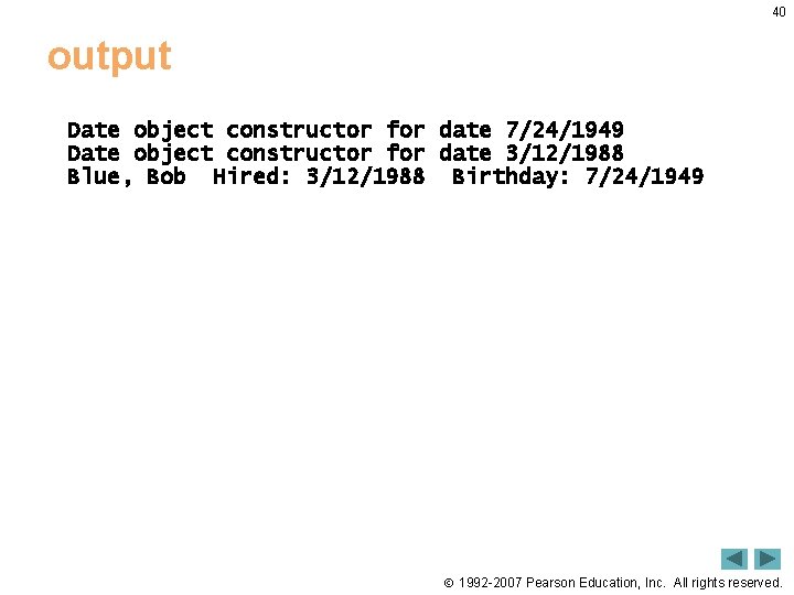 40 output Date object constructor for date 7/24/1949 Date object constructor for date 3/12/1988