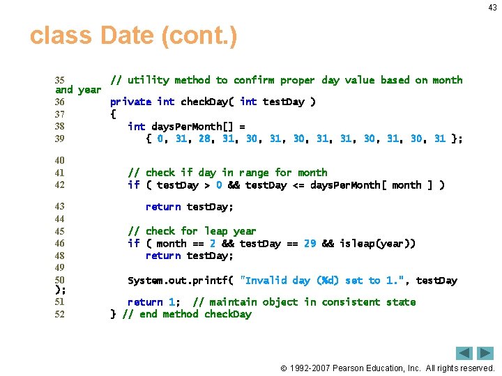 43 class Date (cont. ) 35 // utility method to confirm proper day value