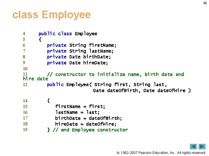 46 class Employee 4 public class Employee 5 { 6 private String first. Name;