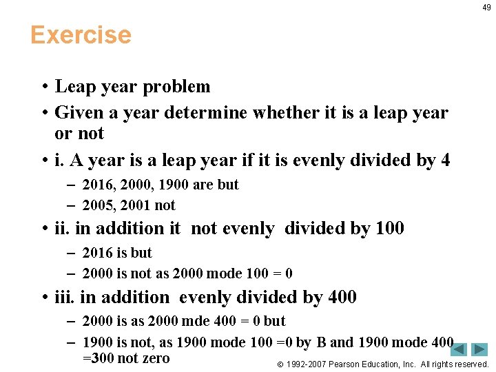 49 Exercise • Leap year problem • Given a year determine whether it is