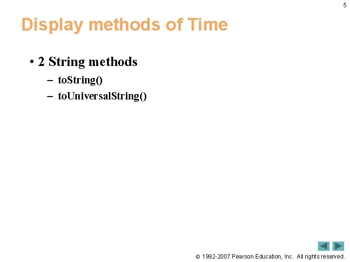 5 Display methods of Time • 2 String methods – to. String() – to.