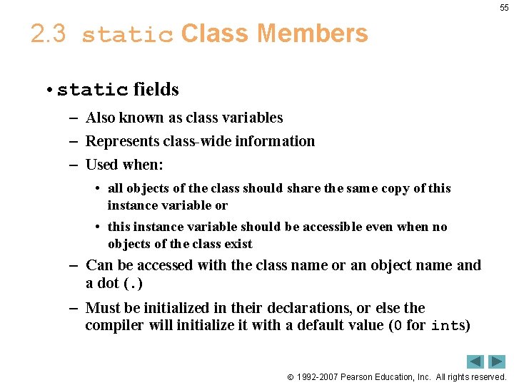 55 2. 3 static Class Members • static fields – Also known as class