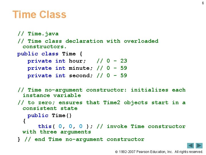 6 Time Class // Time. java // Time class declaration constructors. public class Time