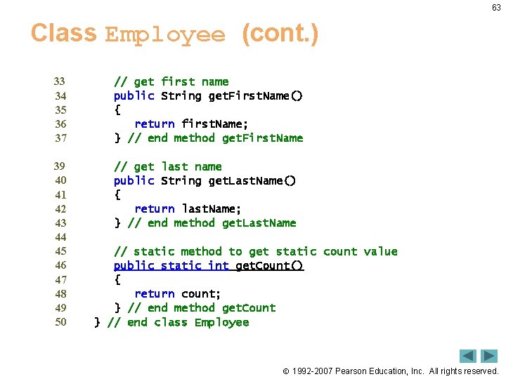 63 Class Employee (cont. ) 33 34 35 36 37 // get first name