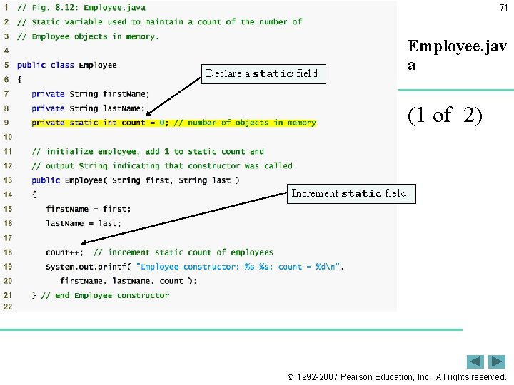 71 Outline Declare a static field Employee. jav a (1 of 2) Increment static