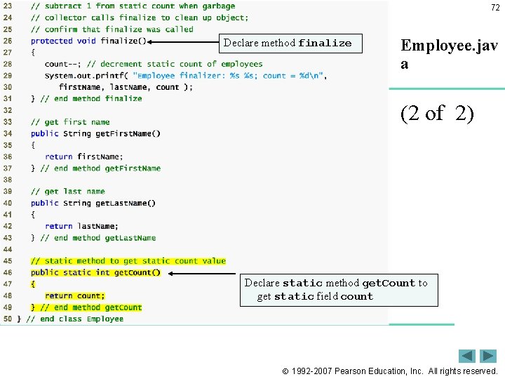 72 Outline Declare method finalize Employee. jav a (2 of 2) Declare static method