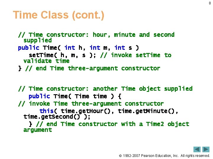 8 Time Class (cont. ) // Time constructor: hour, minute and second supplied public