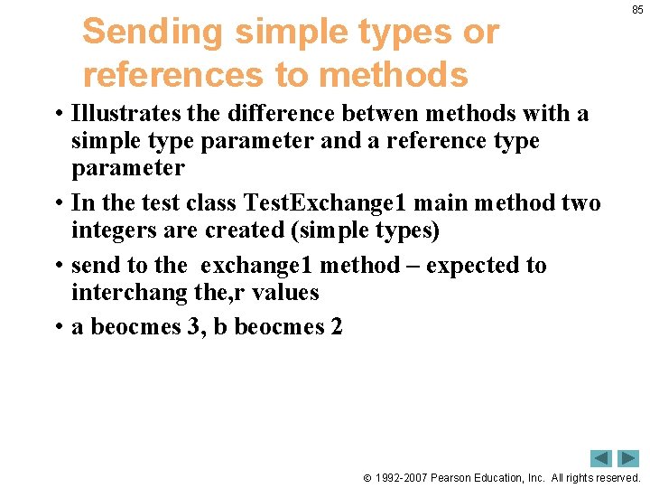 Sending simple types or references to methods 85 • Illustrates the difference betwen methods