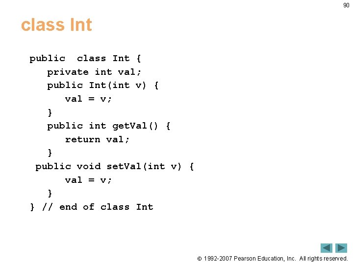 90 class Int public class Int { private int val; public Int(int v) {