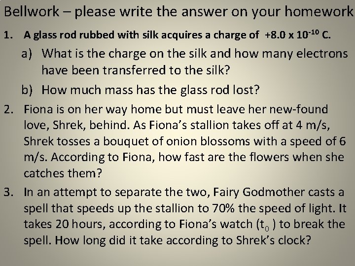 Bellwork – please write the answer on your homework 1. A glass rod rubbed