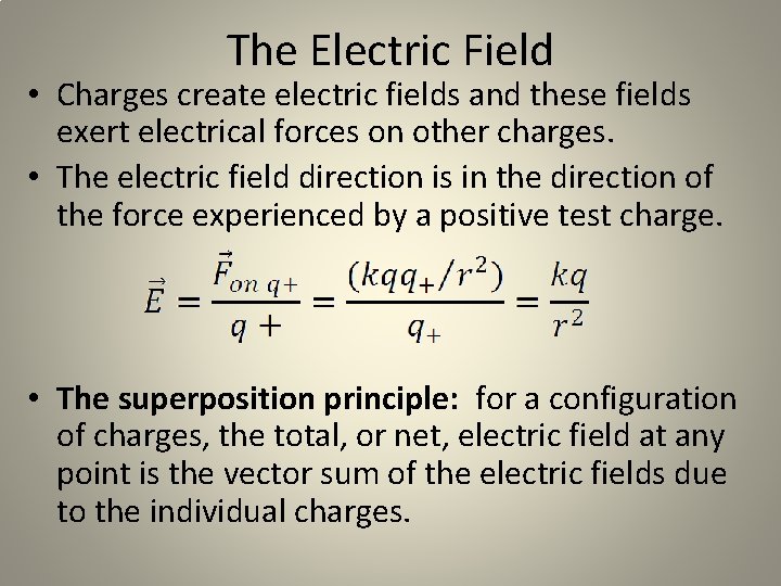 The Electric Field • Charges create electric fields and these fields exert electrical forces