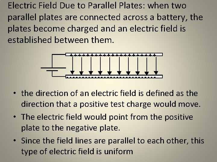 Electric Field Due to Parallel Plates: when two parallel plates are connected across a