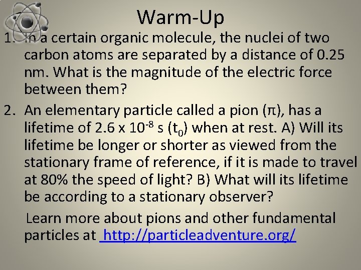 Warm-Up 1. In a certain organic molecule, the nuclei of two carbon atoms are