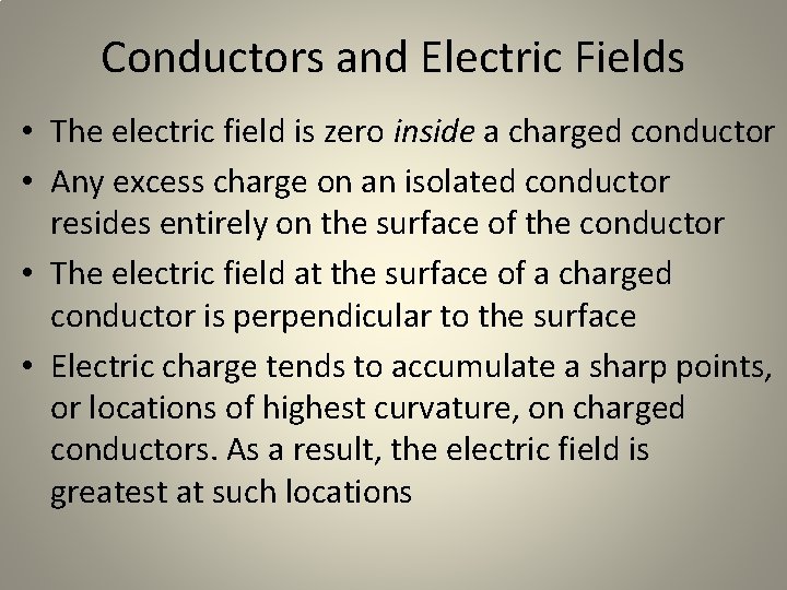 Conductors and Electric Fields • The electric field is zero inside a charged conductor