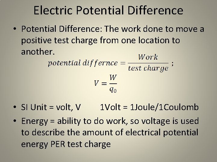 Electric Potential Difference • Potential Difference: The work done to move a positive test