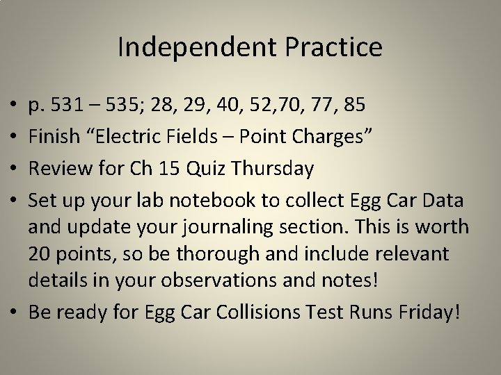 Independent Practice p. 531 – 535; 28, 29, 40, 52, 70, 77, 85 Finish