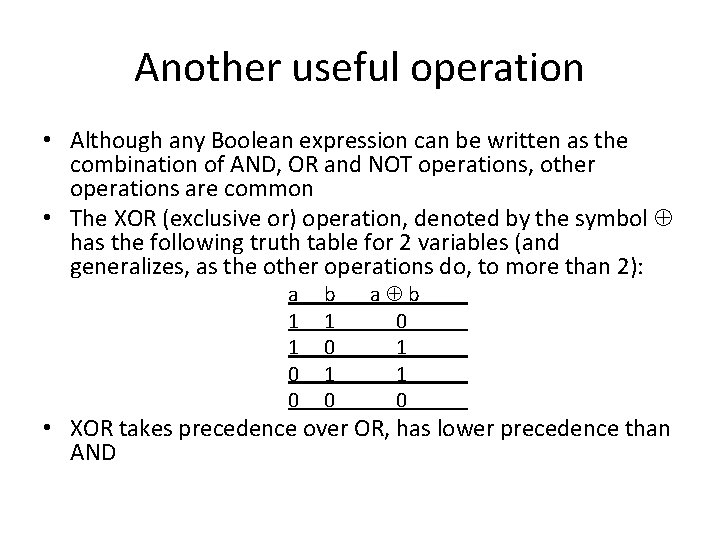 Another useful operation • Although any Boolean expression can be written as the combination Another useful operation • Although any Boolean expression can be written as the combination