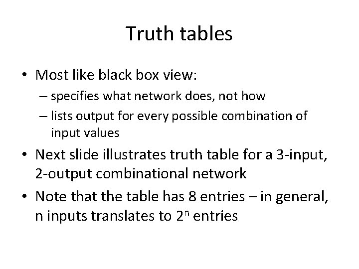Truth tables • Most like black box view: – specifies what network does, not Truth tables • Most like black box view: – specifies what network does, not