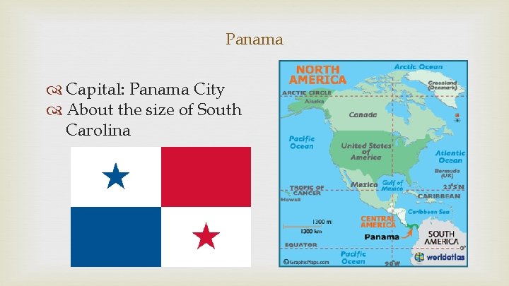 Panama Capital: Panama City About the size of South Carolina 