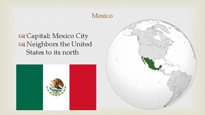Mexico Capital: Mexico City Neighbors the United States to its north 