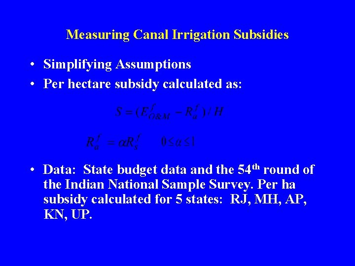 Measuring Canal Irrigation Subsidies • Simplifying Assumptions • Per hectare subsidy calculated as: •