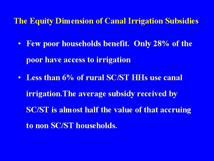 The Equity Dimension of Canal Irrigation Subsidies • Few poor households benefit. Only 28%