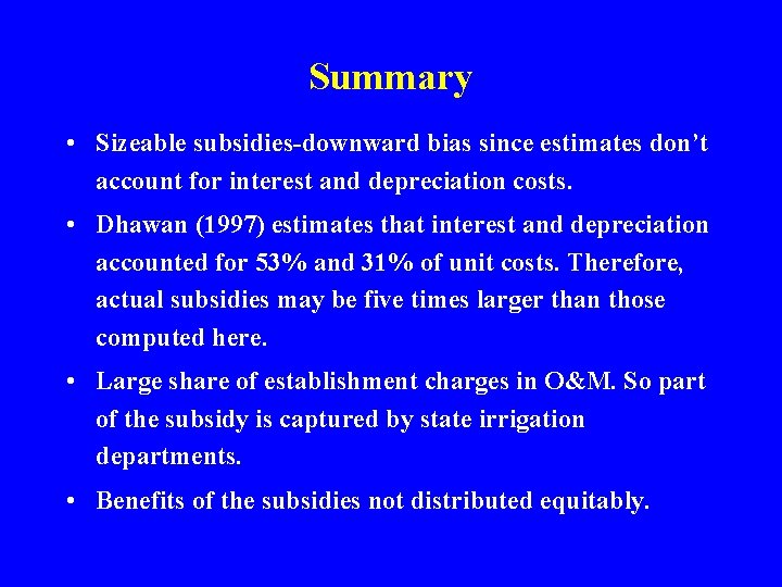 Summary • Sizeable subsidies-downward bias since estimates don’t account for interest and depreciation costs.