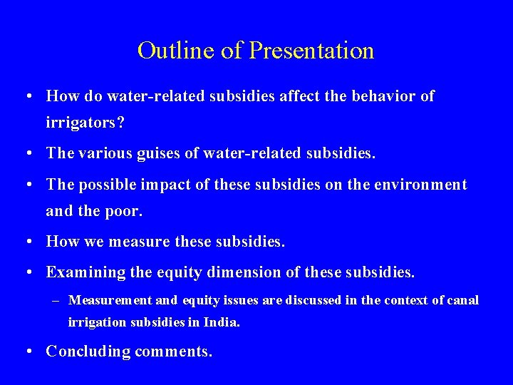 Outline of Presentation • How do water-related subsidies affect the behavior of irrigators? •
