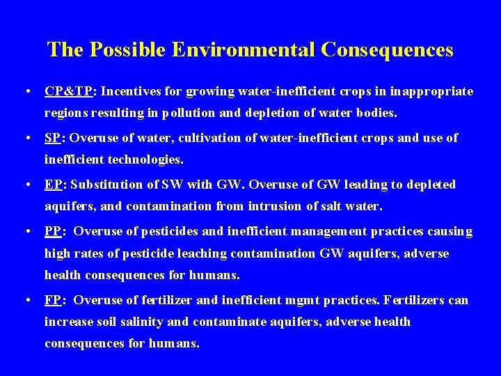 The Possible Environmental Consequences • CP&TP: Incentives for growing water-inefficient crops in inappropriate regions